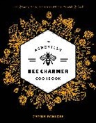 Schloss, Carrie Schloss, Angela B Garbot - The Asheville Bee Charmer Cookbook