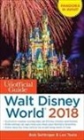 Bob Sehlinger, Len Testa - The Unofficial Guide to Walt Disney World 2018