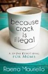 Raema Mauriello - Because Crack is Illegal