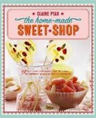 Claire Ptak, Ptak Claire - HOME-MADE SWEET SHOP