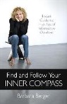 Barbara Berger - Find and Follow Your Inner Compass – Instant Guidance in an Age of Information Overload