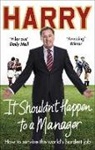 Harry Redknapp, Redknapp Harry - It Shouldn't Happen to a Manager