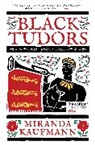 Miranda Kaufmann - Black Tudors