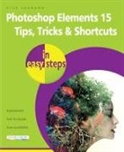 Nick Vandome - Photoshop Elements 15 Tips Tricks & Shortcuts in Easy Steps