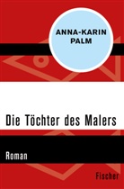 Anna-Karin Palm - Die Töchter des Malers