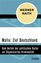 Werner Raith - Mafia: Ziel Deutschland
