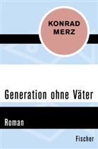 Konrad Merz - Generation ohne Väter