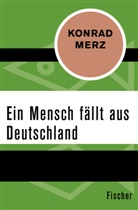 Konrad Merz - Ein Mensch fällt aus Deutschland