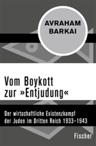 Avraham Barkai - Vom Boykott zur "Entjudung"