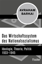 Avraham Barkai - Das Wirtschaftssystem des Nationalsozialismus