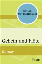 Edgar Mittelholzer - Gebein und Flöte