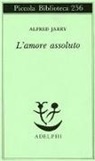 Alfred Jarry, C. Rugafiori - L'amore assoluto