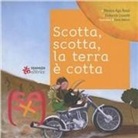 Monica Aga Rossi, Federica Crovetti, E. Baboni - Scotta, scotta, la terra è cotta