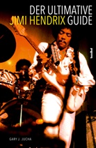 Gary J Jucha, Gary J. Jucha, Alan Tepper - Der ultimative Jimi Hendrix Guide