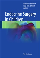 Danie J Ledbetter, Daniel J Ledbetter, Paul Johnson, Paul R. V. Johnson, Paul R.V. Johnson, Daniel Ledbetter... - Endocrine Surgery in Children