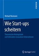Michael Neumann - Wie Start-ups scheitern