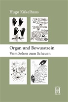 Hugo Kükelhaus - Organ und Bewusstsein