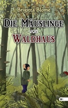 Brigitta Blome - Die Mäuslinge von Waldhaus