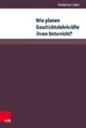 Katharina Litten - Wie planen Geschichtslehrkräfte ihren Unterricht?