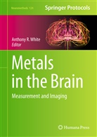 Anthony R. White, Anthon R White, Anthony R White, Anthony R. White - Metals in the Brain