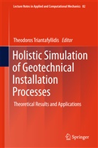 Theodoro Triantafyllidis, Theodoros Triantafyllidis - Holistic Simulation of Geotechnical Installation Processes
