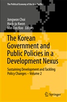 Jongwon Choi, Min Gyo Koo, Min Gyo Koo, Huck-j Kwon, Huck-Ju Kwon - The Korean Government and Public Policies in a Development Nexus