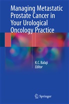 K. C Balaji, K. C. Balaji, K.C Balaji, C Balaji, K C Balaji - Managing Metastatic Prostate Cancer In Your Urological Oncology Practice