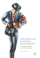 Todd M Gabe, Todd M. Gabe - The Pursuit of Economic Development