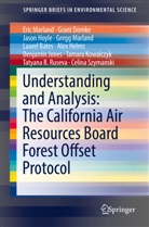 Laurel Bates, Gran Domke, Grant Domke, Alex Helms, Jason Hoyle, Jason et al Hoyle... - Understanding and Analysis: The California Air Resources Board Forest Offset Protocol