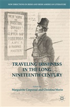 Margu&eacute;rit Corporaal, Margu&eacute;rite Corporaal, Margu&eacute;rite Christina Maria Corporaal, Morin, Morin, Christina Morin - Traveling Irishness in the Long Nineteenth Century