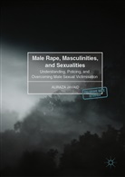 Aliraza Javaid - Male Rape, Masculinities, and Sexualities