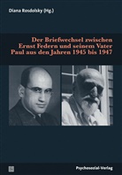 Thomas Aichhorn, Erns Federn, Ernst Federn, Paul Federn, Galina Hristeva, Dian Rosdolsky... - Der Briefwechsel zwischen Ernst Federn und seinem Vater Paul aus den Jahren 1945 bis 1947