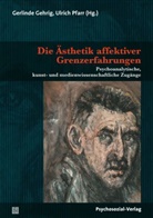 Ada Borkenhagen, Gerl Gehrig, Gerlind Gehrig, Gerlinde Gehrig, Ulrich Pfarr, Gerlind Gehrig... - Die Ästhetik affektiver Grenzerfahrungen