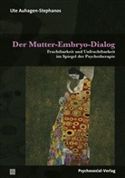 Ute Auhagen-Stephanos - Der Mutter-Embryo-Dialog