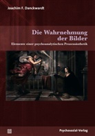 Joachim F Danckwardt, Joachim F. Danckwardt - Die Wahrnehmung der Bilder