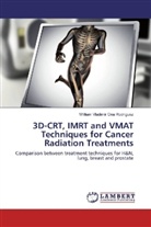 William Vladimir Ona Rodriguez - 3D-CRT, IMRT and VMAT Techniques for Cancer Radiation Treatments