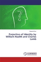 Manpreet Kaur - Projection of Identity by William Hazlitt and Charles Lamb