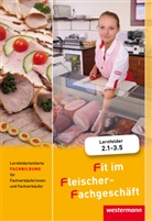Han Grum, Hans Grum, Han Jecht, Hans Jecht, Maria Käsweber, Maria u a Käsweber... - Fit im Fleischer-Fachgeschäft: Lernfeldorientierte Fachbildung für Fachverkäuferinnen und Fachverkäufer