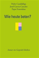 Pedro Casaldaliga, Franziskus, Josef García-Cascales - Wie heute beten?