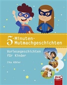 Ilka Köhler - 5-Minuten-Mutmachgeschichten