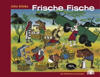 John Kilaka - Frische Fische - Ein Bilderbuch aus Tansania. Ausgezeichnet mit dem Kinder- und Jugendbuchpreis 'Die Blaue Brillenschlange' 2002