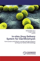 A Anand, A. Anand, Bishwambha Mishra, Bishwambhar Mishra, K Harthi Reddy, K Harthik Reddy - In-vitro Drug Delivery System for Clarithromycin