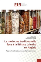 Wali Khitri, Walid Khitri, Nassim Lachgueur, Nassima Lachgueur, Abdessa Tasfaout, Abdessamed Tasfaout - La médecine traditionnelle face à la lithiase urinaire en Algérie