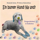 Elisabet Escher, Elisabeth Escher, Edwin Haberfellner - Ein bunter Hund! Na und?