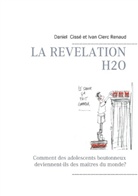Danie Cissé, Daniel Cissé, Ivan Clerc Renaud - La révélation H2O