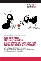 Luis Jiménez, Julio Albert López Gómez, Julio Alberto López Gómez - Algoritmos Bioinspirados aplicados al control de formaciones en robots
