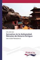 Julio López Saco - Episodios de la Antigüedad. Retratos de Historia Antigua