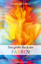 Klausbernd Vollmar - Das große Buch der Farben