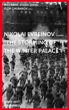 Inke Arns, Sylvia Sasse, Igor Tchoubarov, Inke Arns, Igor Chubarov, Gianna Frölicher... - Nikolai Evreinov: "The Storming of the Winter Palace"