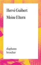 Hervé Guibert, Katrin Thomaneck - Meine Eltern
